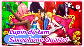 [Lupin đệ tam] Saxophone Quartet / Kèn Saxophone_2