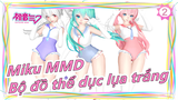 [Miku MMD] 3 cô gái dễ thương ~ / Bộ đồ thể dục lụa trắng / Luka, Haku & Miku_2