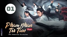 Tập 1| Phàm Nhân Tu Tiên Truyện - The Immortal Ascension (Dương Dương, Kim Thần, Uông Đạc,...).