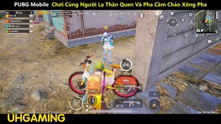 PUBG Mobile Chơi Cùng Người Lạ Thân Quen Và Pha Cầm Chảo Xông Pha p3