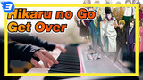 Hikaru no Go|Piano performance of the Theme Song "Get Over"-Enjoy the moving of Sai_3