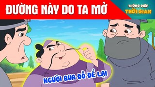 ĐƯỜNG NÀY DO TA MỞ - Thông Điệp Thời Gian - Phim Hoạt Hình - Truyện Cổ Tích - Khoảnh Khắc Kỳ Diệu