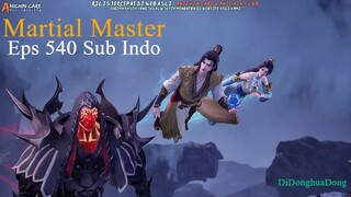 Martial Master Eps 540 (Sub Indo-Anichin)