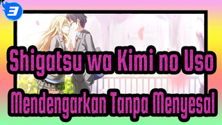 Shigatsu wa Kimi no Uso
Mendengarkan Tanpa Menyesal_3