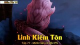 Linh Kiếm Tôn Tập 77 - Minh Hàn cổ độc P5