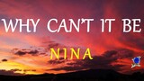 WHY CAN'T IT BE -  NINA lyrics