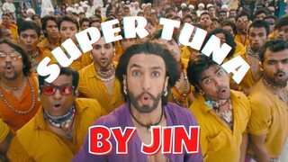 SUPER TUNA BY JIN X RANVEER SINGH'S TATTAD TATTAD