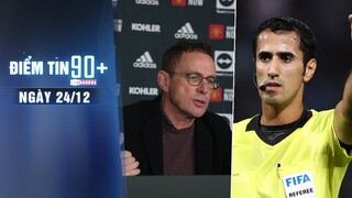 Điểm tin 90+ ngày 24/12 | HLV Rangnick đòi bỏ Carabao Cup; VFF vào cuộc công tác trọng tài tại AFF