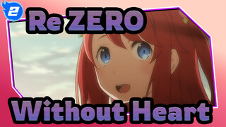 Re:ZERO|[Swordman]Episode song -Without Heart_2
