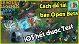 (LOL Mobile) Tin tức: Ngừng Test Tốc Chiến trên iOs - Cách tải bản Open Beta | StarBoyVN