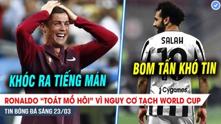 TIN BÓNG ĐÁ 23/3| Ronaldo TOÁT MỒ HÔI vì nguy cơ tạch World Cup, Juve chơi lớn với VUA AI CẬP