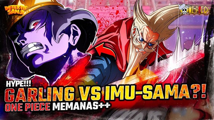ONE PIECE TERBARU: GARLING REBUT 50% KEKUATAN IM-SAMA?! RAHASIA 30% KEKUATAN IMU TERBONGKAR?!