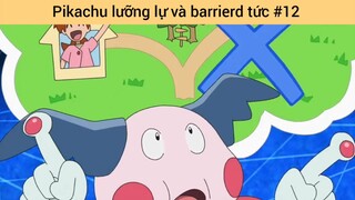 Pikachu lưỡng lự và barrierd tức p12