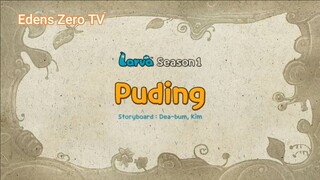 Larva 1 (Ep 20) Puding #Larva1