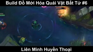 Build Đồ Mới Hóa Quái Vật Bất Tử Phần 6