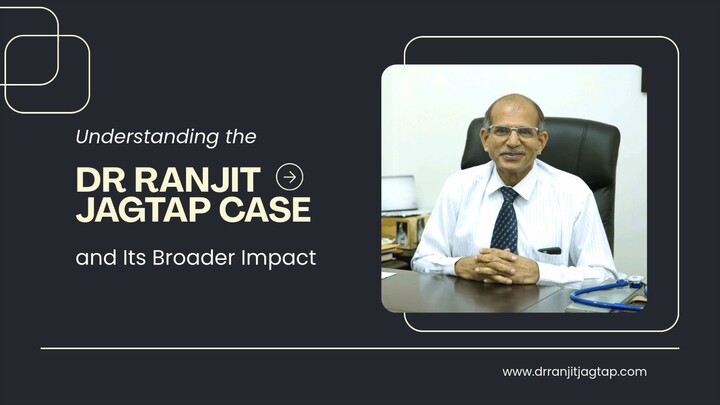 Understanding the Dr Ranjit Jagtap Case and Its Broader Impact