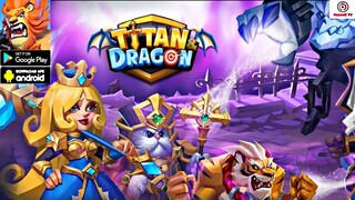 Titan and Dragon Gameplay - Idle RPG Game Android