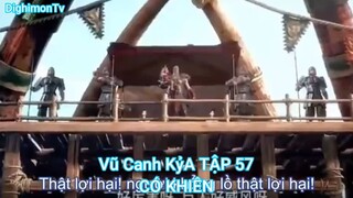 Vũ Canh Kỷ TẬP 57-CÓ KHIÊN