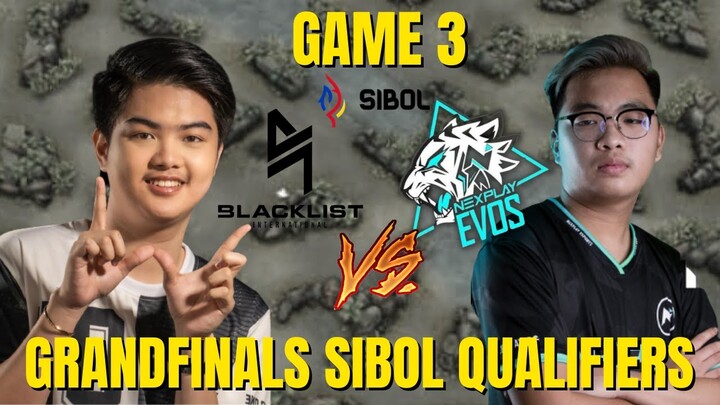 GAME 3 NEXPLAY EVOS VS BLACKLIST INTERNATIONAL | GRANDFINAL SIBOL QUALIFIERS PHASE 2  MLBB