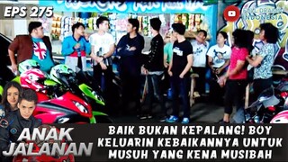 BAIK BUKAN KEPALANG! BOY KELUARIN KEBAIKANNYA UNTUK MUSUH YANG KENA MUSIBAH - ANAK JALANAN