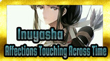 [ Inuyasha | Mixed Edit]Affections Touching Across Time