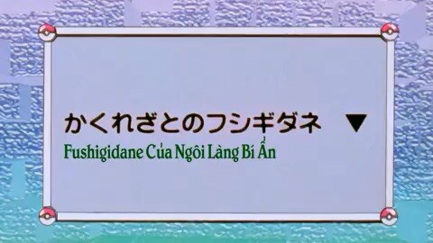 Bảo Bối Thần Kỳ Tập 010: Fushigidane của ngôi làng bí ẩn