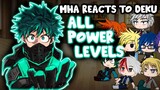 MHA Reacts To Izuku Midoriya All Power Levels || Gacha Club || Part 2