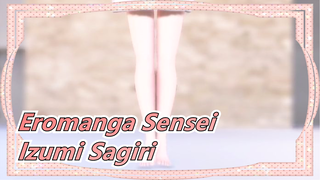 [Eromanga Sensei/MMD] Izumi Sagiri - Bokura no Machi ni Ai ga Furu Yoru da