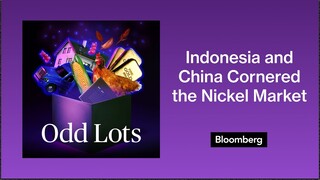 How Indonesia and China Cornered the Nickel Market | Odd Lots