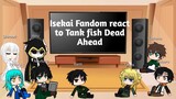 Isekai Fandom react to Tank Fish Dead Ahead