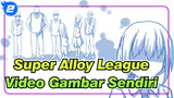Super Alloy League Video Gambar Sendiri| Mengejarmu dengan semua yang aku punya_2