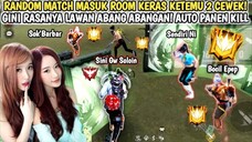RANDOM MATCH MASUK ROOM KERAS KETEMU 2 CEWE BARBAR RANK GM!