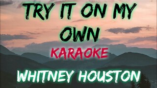 TRY IT ON MY OWN - WHITNEY HOUSTON (KARAOKE VERSION)