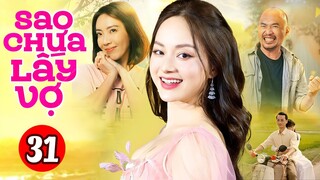 Phim Việt Nam Hay Nhất 2023 | Sao Chưa Lấy Vợ - Tập 31 | Phim Bộ Tình Cảm Việt Nam Mới Nhất