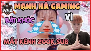 [ Garena Free Fire ] Mạnh Hà Gaming Bật Khóc Khi Bị Mất Kênh Youtube Hơn 200K Sub - Học Mõm