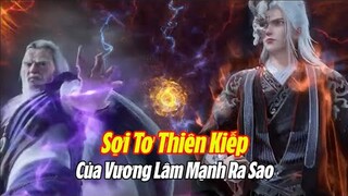 Tiên Nghịch: Sợi Tơ Thiên Kiếp Của Vương Lâm Bá Đạo Thế Nào????