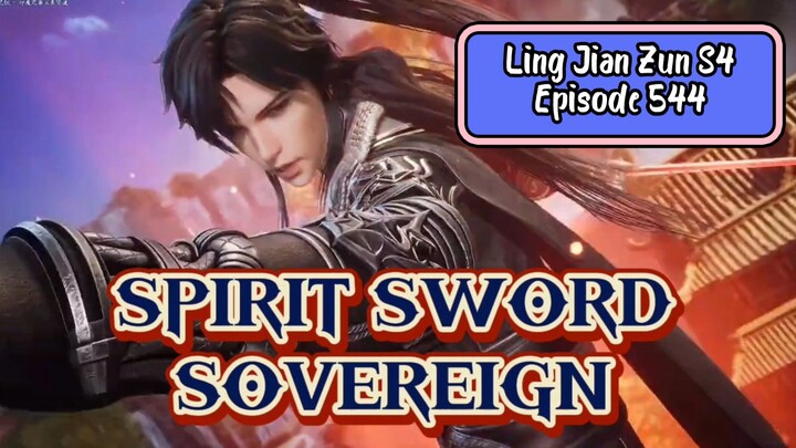 Spirit Sword Sovereign S4 Eps 544 'Ling jian Zun'