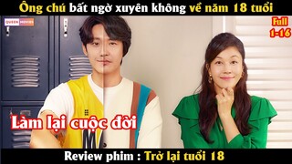 Ông chú bất ngờ xuyên không về năm 18 tuổi - Review phim Hàn