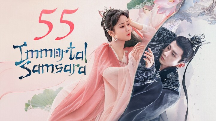 EP. 55 • IMMORTAL SAMSARA • TAGALOG DUB