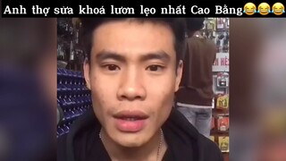 Anh thợ sửa khoá lươn lẹo nhất Cao Bằng