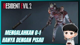 Mengalahkan G-1 hanya bermodalkan pisau - Resident Evil 2 Remake