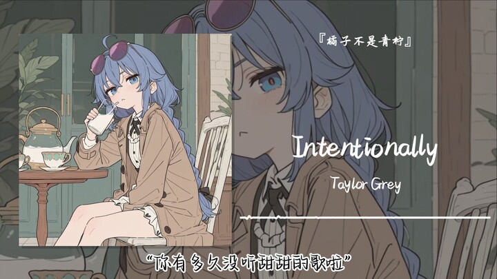 “Sudah berapa lama kamu nggak denger lagu manis?” || “Intentionally”