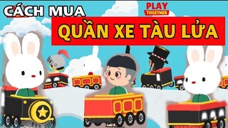 PLAY TOGETHER | Cách Mua Quần Xe Tàu Lửa #playtogether