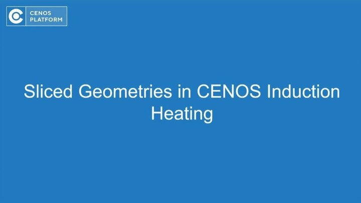 How to setup Sliced geometries in CENOS Platform Induction Heating