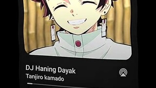 Dj haning dayak kamando tanjiro Demon slayer komen versi apalagi