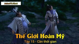 Thế Giới Hoàn Mỹ Tập 15 - Cần thời gian
