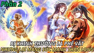 BỊ KHINH THƯỜNG LÀ PHẾ VẬT NHƯNG LẠI MANG SỨC MẠNH THẦN LONG| ss 02 | REVIEW TRUYỆN TRANH