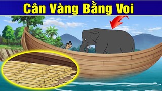 CÂN VÀNG BẰNG VOI | Phim Hoạt Hình | Truyện Cổ Tích | Khoảnh Khắc Kỳ Diệu 2019 | Phim Hay 2019