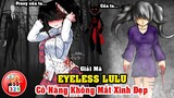 Câu Chuyện Về Eyeless Lulu: Proxy Xinh Đẹp Của SlenderMan - Cô Nàng Không Mắt - Hoa Chưa Có Chủ