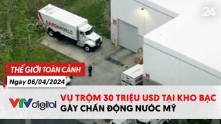 Thế giới toàn cảnh 6/4: Vụ trộm 30 triệu USD tại kho bạc gây chấn động nước Mỹ | VTV24
